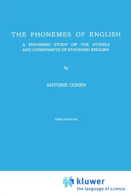 The Phonemes of English: A Phonemic Study of the Vowels and Consonants of Standard English by A. Cohen