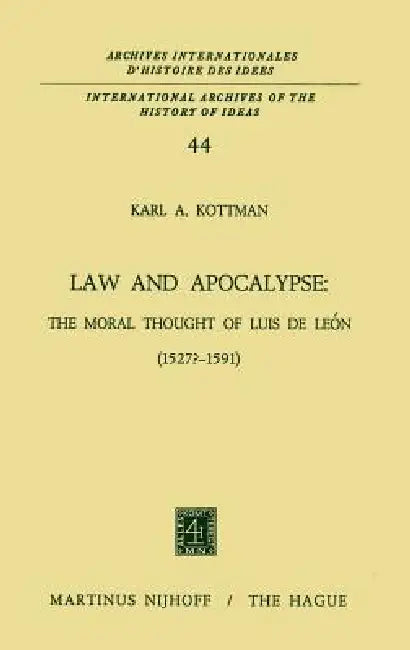 Law and Apocalypse: The Moral Thought of Luis de León (1527?-1591) by Karl a. Kottman