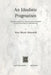 An Idealistic Pragmatism: The Development of the Pragmatic Element in the Philosophy of Josiah Royce by M. B. Mahowald