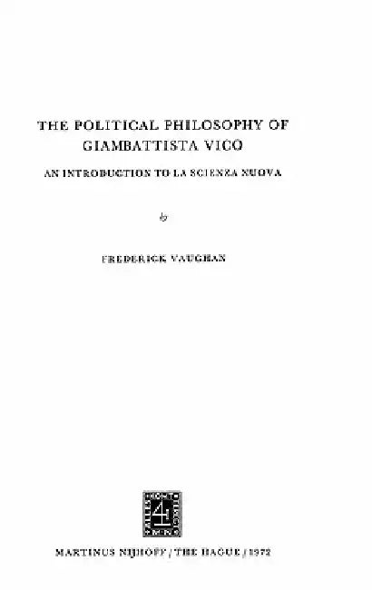 The Political Philosophy of Giambattista Vico: An Introduction to La Scienza Nuova by F. Vaughan