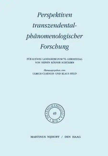 Perspektiven Transzendentalphänomenologischer Forschung: Für Ludwig Landgrebe Zum 70. Geburtstag Von Seinen Kölner Schülern by U. Claesges