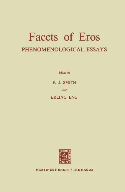 Facets of Eros: Phenomenological Essays by F. J. Smith