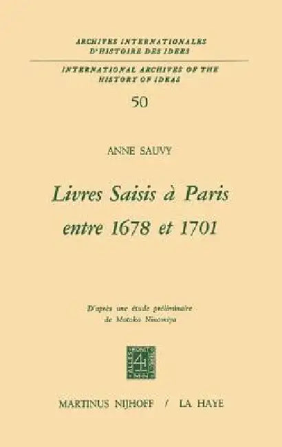 Livres Saisis À Paris Entre 1678 Et 1701: D'Après Une Étude Préliminaire de Motoko Ninomiya by A. Sauvy