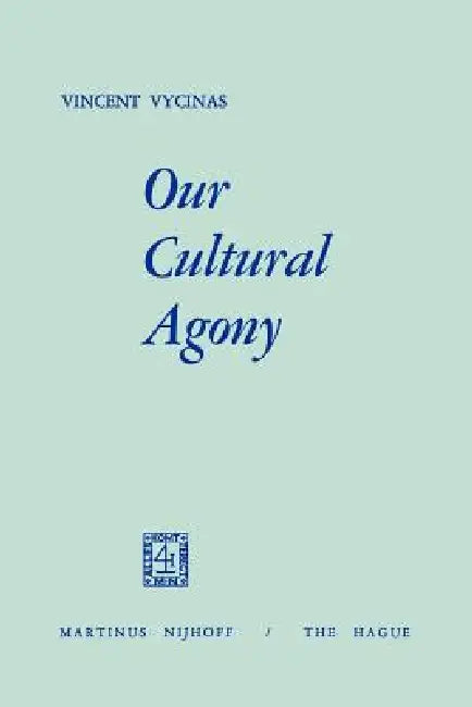 Our Cultural Agony by V. Vycinas