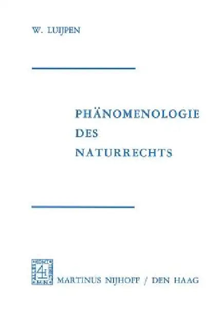 Phänomenologie Des Naturrechts: Aus Dem Niederländischen Übertragen Von Reinhold Kühn by W. a. Luijpen