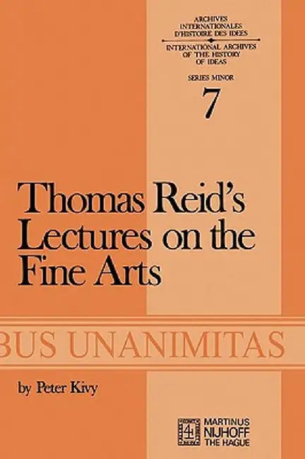 Thomas Reid's Lectures on the Fine Arts: Transcribed from the Original Manuscript, with an Introduction and Notes by P. Kivy