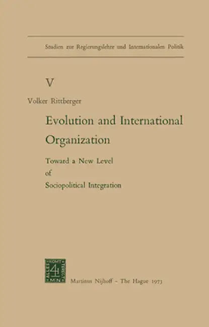 Evolution and International Organization: Toward a New Level of Sociopolitical Integration by V. Rittberger