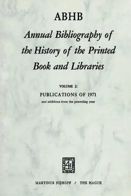 Annual Bibliography of the History of the Printed Book and Libraṙies: Publications of 1971 and Additions from the Preceding Year by H. Vervliet