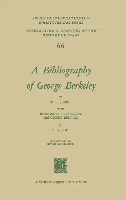 A Bibliography of George Berkeley: With Inventory of Berkeley's Manuscript Remains by T. E. Jessop
