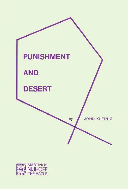 Punishment and Desert by J. Kleinig
