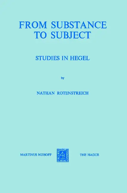 From Substance to Subject: Studies in Hegel by Nathan Rotenstreich