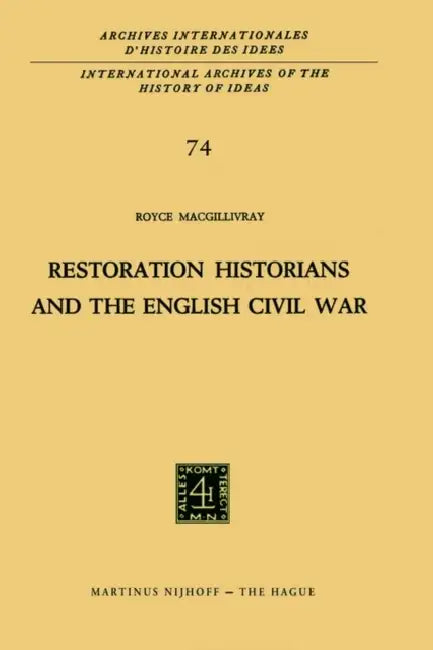 Restoration Historians and the English Civil War by R. C. Macgillivray