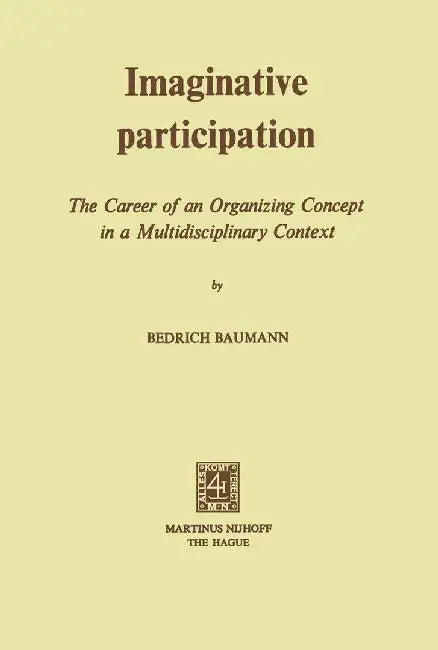 Imaginative Participation: The Career of an Organizing Concept in a Multidisciplinary Context by B. Baumann