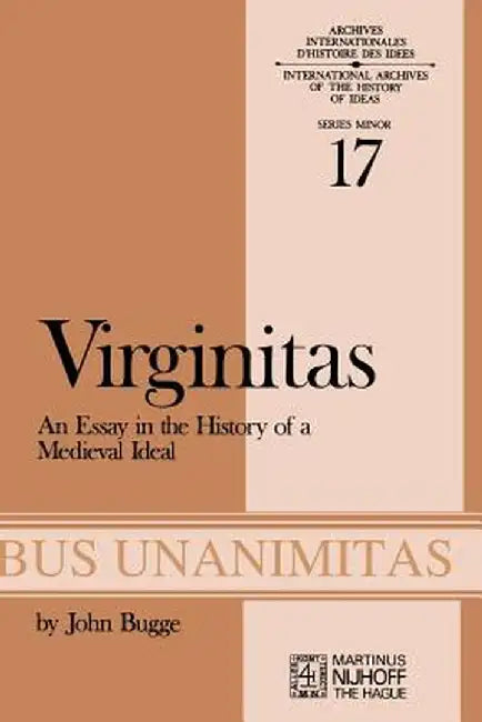 Virginitas: An Essay in the History of a Medieval Idea by J. Bugge