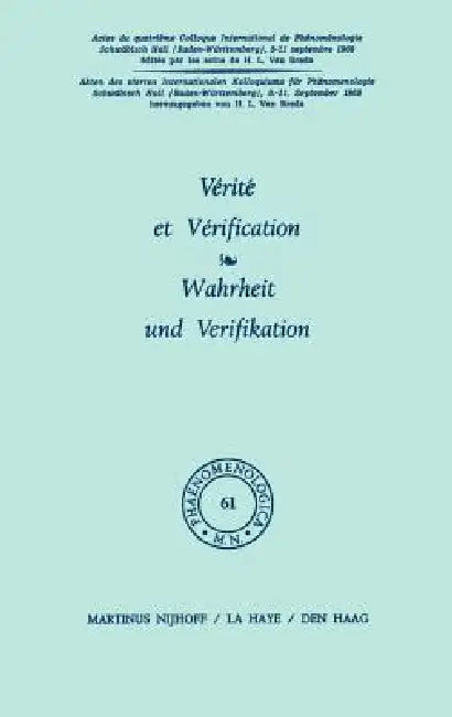 Vérité Et Vérification / Wahrheit Und Verifikation: Actes Du Quatrième Colloque International de Phénoménologie / Akten Des Vierten Internationalen Ko by H. L. Van Breda