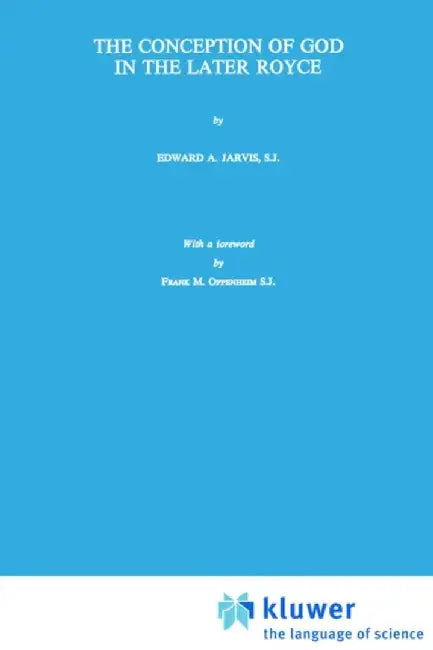 The Conception of God in the Later Royce by E. A. Jarvis