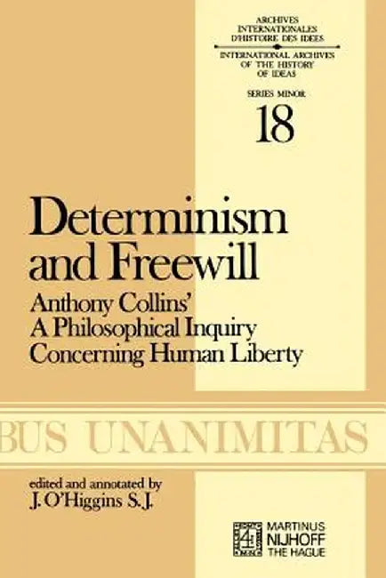 Determinism and Freewill: Anthony Collins' a Philosophical Inquiry Concerning Human Liberty by James O'Higgins