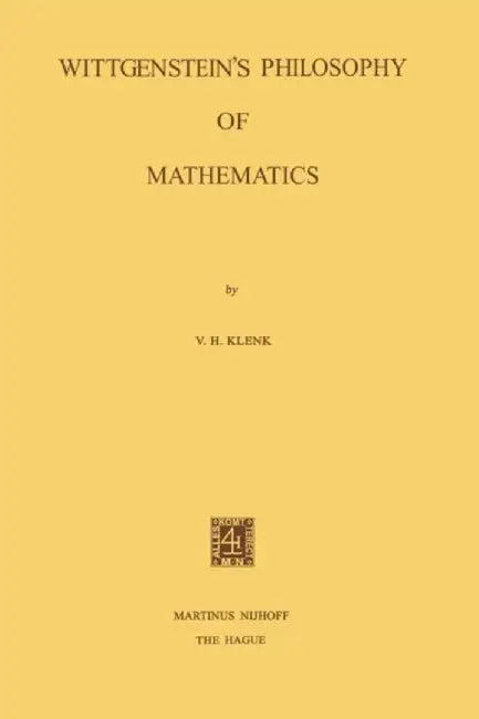 Wittgenstein's Philosophy of Mathematics by V. H. Klenk