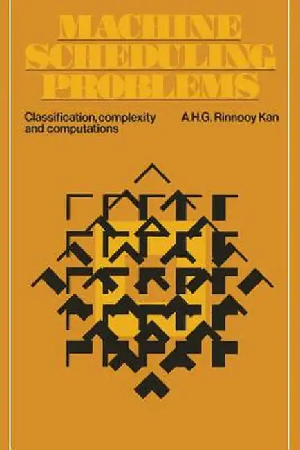 Machine Scheduling Problems: Classification, Complexity and Computations by A. H. G. Rinnooy Kan