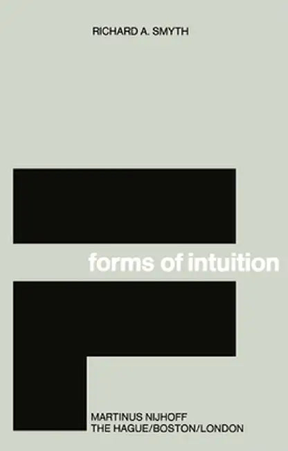 Forms of Intuition: An Historical Introduction to the Transcendental Aesthetic by Nancy Smythe