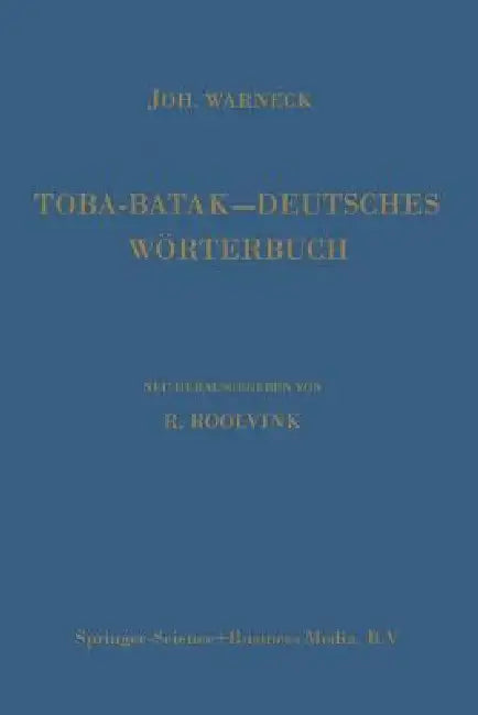 Toba-Batak--Deutsches Wörterbuch by Johannes Gustav Warneck, Johannes Winkler, R. Roolvink