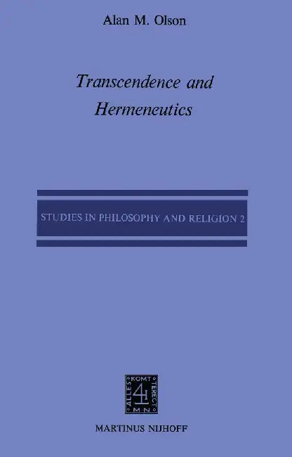Transcendence and Hermeneutics: An Interpretation of the Philosophy of Karl Jaspers by A. M. Olson