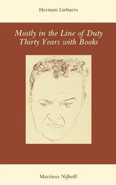 Mostly in the Line of Duty: Thirty Years with Books by H. Liebaers