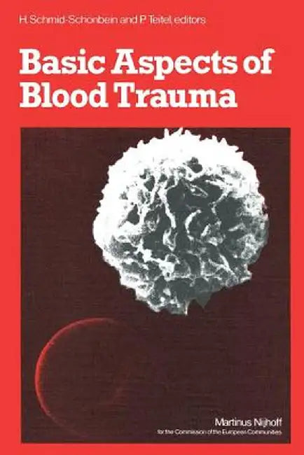Basic Aspects of Blood Trauma: A Workshop Symposium on Basic Aspects of Blood Trauma in Extracorporeal Oxygenation Held at Stolberg Near Aachen, Fede by Holger Schmid-Schönbein