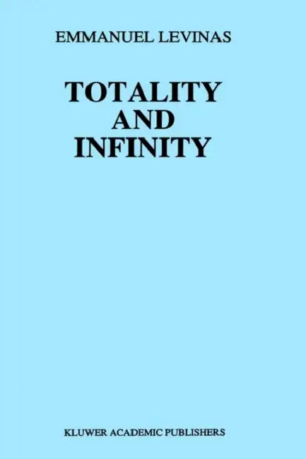 Totality and Infinity: An Essay on Exteriority by E. Levinas