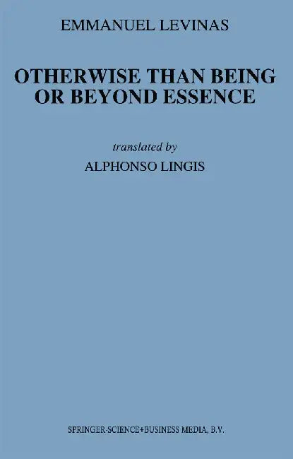 Otherwise Than Being or Beyond Essence by E. Levinas