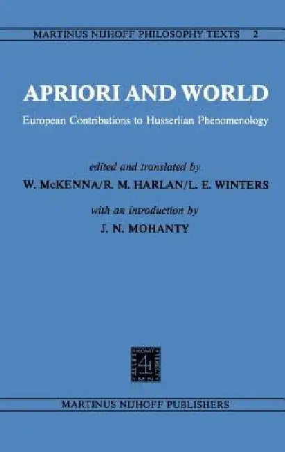 Apriori and World: European Contributions to Husserlian Phenomenology by W. McKenna, J. N. Mohanty, R. M. Harlan