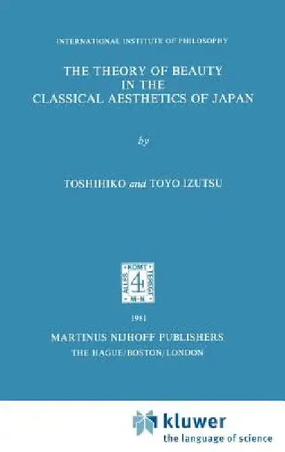 The Theory of Beauty in the Classical Aesthetics of Japan by T. Izutsu