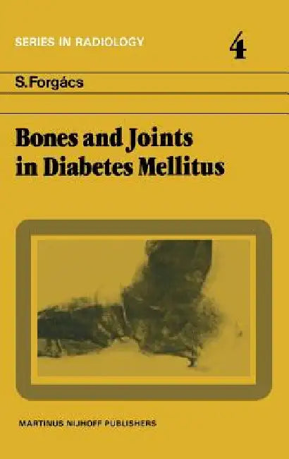 Bones and Joints in Diabetes Mellitus by S. Forgács