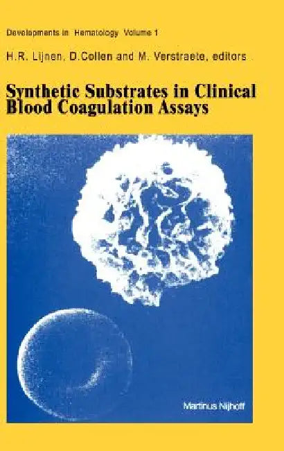 Synthetic Substrates in Clinical Blood Coagulation Assays by H. R. Lijnen