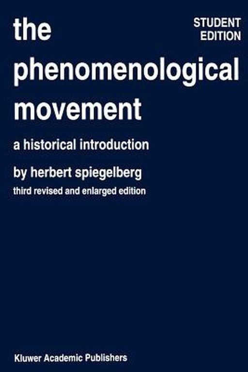 The Phenomenological Movement: A Historical Introduction by E. Spiegelberg