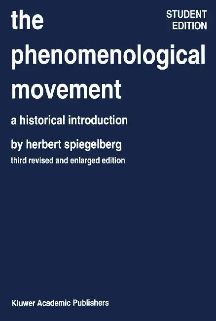 The Phenomenological Movement: A Historical Introduction by E. Spiegelberg