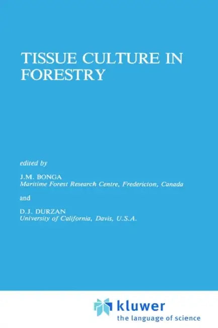 Tissue Culture in Forestry by J. M. Bonga, D. J. Durzan