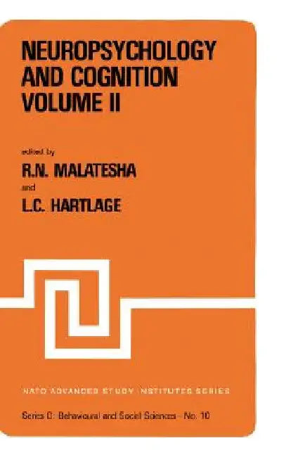 Neuropsychology and Cognition -- Volume I / Volume II: Proceedings of the NATO Advanced Study Institute on Neuropsychology and Cognition Augusta, Geor by Rattihalli N. Malatesha