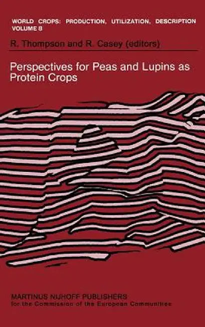 Perspectives for Peas and Lupins as Protein Crops by Robert Thompson
