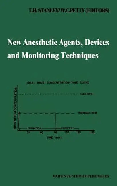 New Anesthetic Agents, Devices and Monitoring Techniques: Annual Utah Postgraduate Course in Anesthesiology 1983 by T. H. Stanley