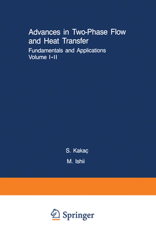Advances in Two-Phase Flow and Heat Transfer Fundamentals and Applications I & II by Sadik Kakaç