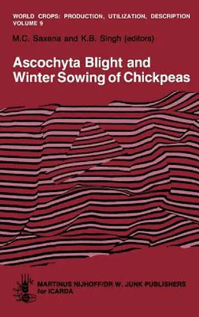 Ascochyta Blight and Winter Sowing of Chickpeas by M. C. Saxena