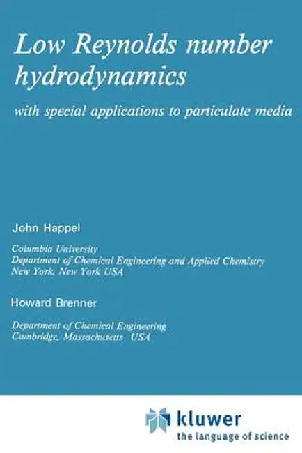 Low Reynolds Number Hydrodynamics: With Special Applications to Particulate Media by J. Happel