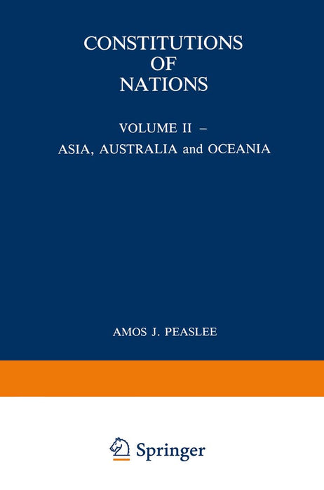 Constitutions of Nations: Volume II -- Asia, Australia and Oceania by Amos Peaslee