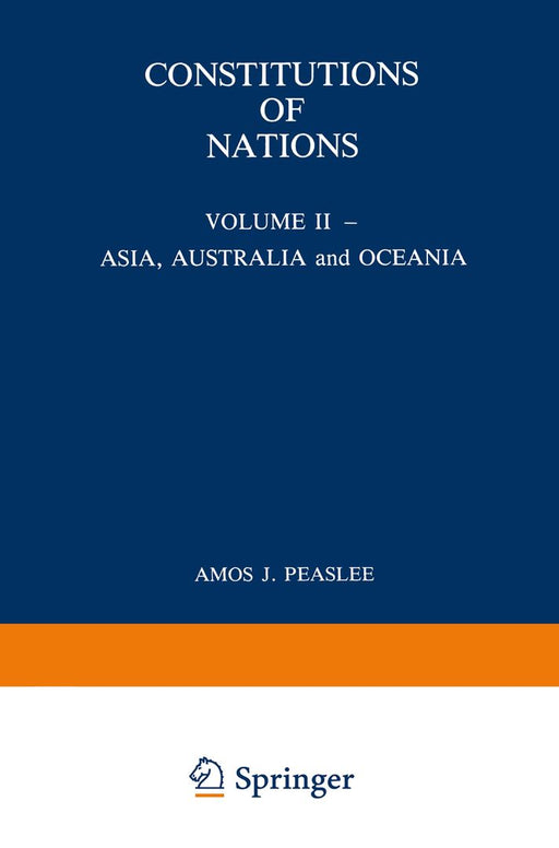 Constitutions of Nations: Volume II -- Asia, Australia and Oceania by Amos Peaslee