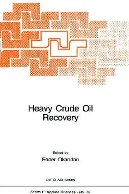 Heavy Crude Oil Recovery by E. Okandan