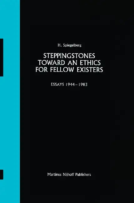 Steppingstones Toward an Ethics for Fellow Existers: Essays 1944-1983 by E. Spiegelberg
