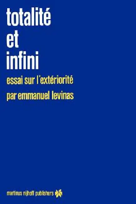 Totalité Et Infini: Essai Sur l'Extériorité by E. Levinas