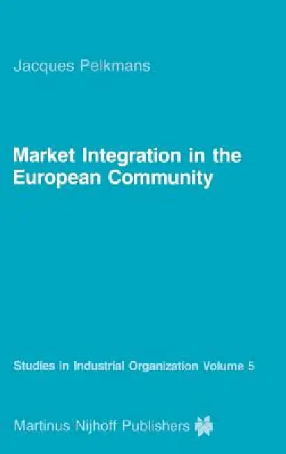 Market Integration in the European Community by J. Pelkmans