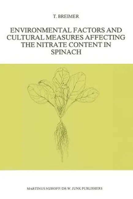 Environmental Factors and Cultural Measures Affecting the Nitrate Content in Spinach by T. Breimer